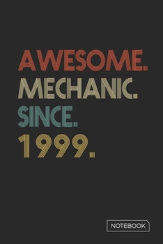 Paperback Awesome Mechanic Since 1999 Notebook: Blank Lined 6 x 9 Keepsake Birthday Journal Write Memories Now. Read them Later and Treasure Forever Memory Book