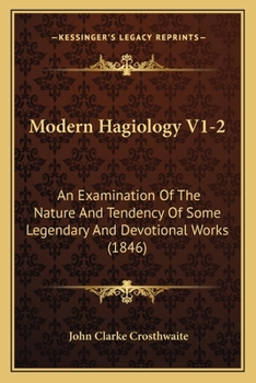 Paperback Modern Hagiology V1-2: An Examination Of The Nature And Tendency Of Some Legendary And Devotional Works (1846) Book