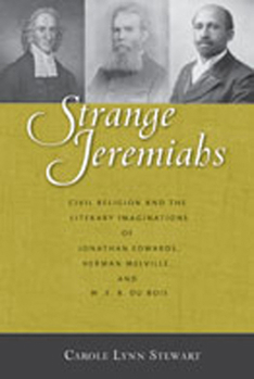 Hardcover Strange Jeremiahs: Civil Religion and the Literary Imaginations of Jonathan Edwards, Herman Melville, and W. E. B. Du Bois Book