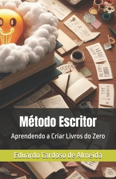 Método Escritor: Aprendendo a Criar Livros do Zero (Portuguese Edition)