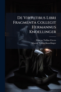 Paperback De Virtutibus Libri Fragmenta Collegit Hermannus Knoellinger [Latin] Book