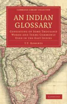 Printed Access Code An Indian Glossary: Consisting of Some Thousand Words and Terms Commonly Used in the East Indies Book