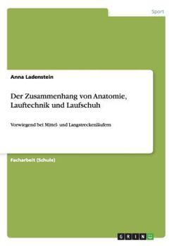 Paperback Der Zusammenhang von Anatomie, Lauftechnik und Laufschuh: Vorwiegend bei Mittel- und Langstreckenläufern [German] Book