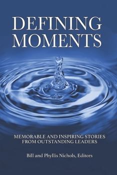 Paperback Defining Moments: Memorable and Inspiring Stories from Outstanding Leaders Book