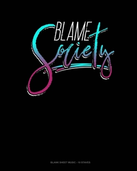 Paperback Blame Society: Blank Sheet Music - 10 Staves Book
