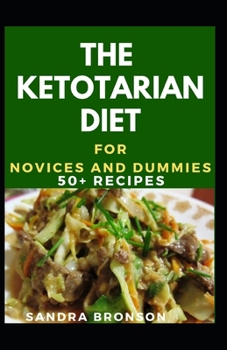 Paperback The Ketotarian Diet For Novices And Dummies: 50+ Recipes Book