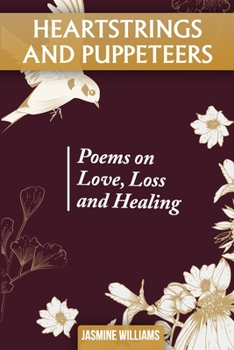 Paperback Heartstrings and Puppeteers: Poems on Love, Loss and Healing Book