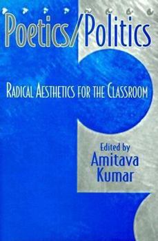 Hardcover Poetics/Politics: Radical Aesthetics for the Classroom Book