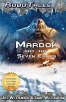Paperback Mardok and the Seven Exiles (RoboTales, book two) Book