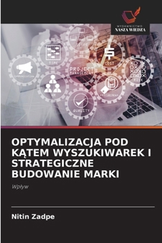 Optymalizacja Pod KAtem Wyszukiwarek I Strategiczne Budowanie Marki (Polish Edition)