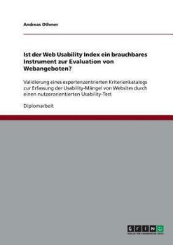 Paperback Ist der Web Usability Index ein brauchbares Instrument zur Evaluation von Webangeboten?: Validierung eines expertenzentrierten Kriterienkatalogs zur E [German] Book