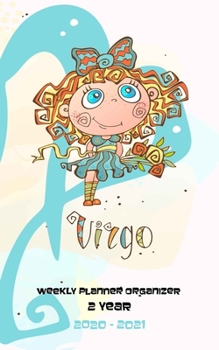 Weekly Planner Organizer 2 Year: Two Year Weekly Pocket Planner with 24 Month Calendar for Academic Agenda Schedule Zodiac Virgo Cover Design