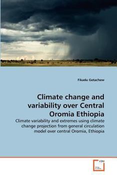 Paperback Climate change and variability over Central Oromia Ethiopia Book