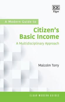 Paperback A Modern Guide to Citizen’s Basic Income: A Multidisciplinary Approach (Elgar Modern Guides) Book