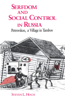 Paperback Serfdom and Social Control in Russia: Petrovskoe, a Village in Tambov Book