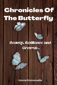 Paperback Chronicles of the Butterfly: Beauty, Resilience and Growth Book