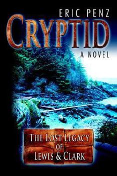Paperback Cryptid: The Lost Legacy of Lewis & Clark Book