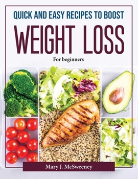 Paperback Quick and Easy Recipes to Boost Weight Loss: For beginners Book