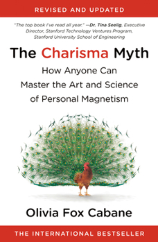 The Charisma Myth: How Anyone Can Master the Art and Science of Personal Magnetism