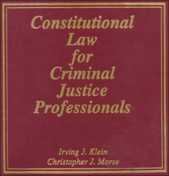 Ring-bound Constitutional Law for Criminal Justice Professionals Book