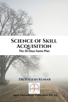 Science of Skill Acquisition: The 30 Days Game Plan