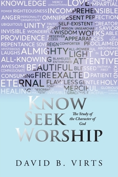 Paperback Know Seek Worship: The Study of the Character of God Book