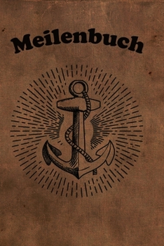 Meilenbuch: Logbuch für alle Segler oder Yacht, Sportboot, Schiff, Segelboot, Segelyacht Besitzer. Zum Nachweis der geleisteten Seemeilen für den SKS, ... Geschenk oder Geschenkidee (German Edition)
