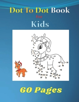 Paperback Dot to dot book for kids: Challenging and Fun Dot to Dot Puzzles for Kids, Toddlers, Boys and Girls,8.5 x 11inches,60 pages. Book