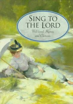 Hardcover Sing to the Lord: Well-Loved Hymns and Choruses Book