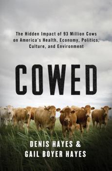 Hardcover Cowed: The Hidden Impact of 93 Million Cows on America's Health, Economy, Politics, Culture, and Environment Book