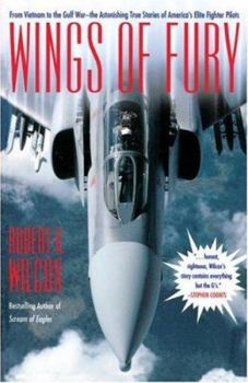 Paperback Wings of Fury: From Vietnam to the Gulf War the Astonishing True Stories of America's Elite Book