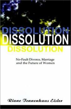 Paperback Dissolution: No-Fault Divorce, Marriage, and the Future of Women Book