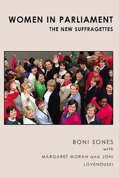 Hardcover Women in Parliament: The New Suffragettes. Boni Sones with Margaret Moran and Joni Lovenduski Book