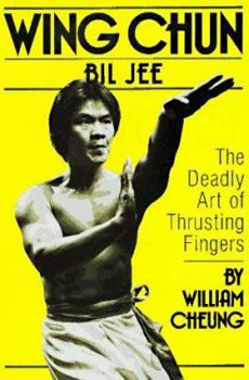 Paperback Wing Chun Bil Jee, the Deadly Art of Thrusting Fingers Book