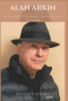 Paperback Alan Arkin: A Legend's Journey in Film and Theater Book