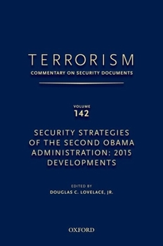 Hardcover Terrorism: Commentary on Security Documents Volume 142: Security Strategies of the Second Obama Administration: 2015 Developments Book