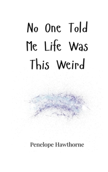 Paperback No One Told Me Life Was This Weird Book