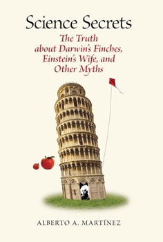 Hardcover Science Secrets: The Truth about Darwin's Finches, Einstein's Wife, and Other Myths Book