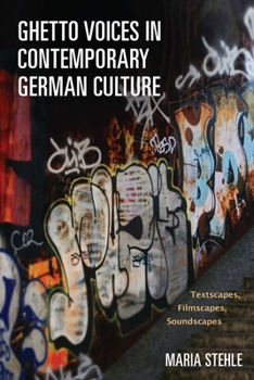 Ghetto Voices in Contemporary German Culture: Textscapes, Filmscapes, Soundscapes - Book  of the Studies in German Literature Linguistics and Culture
