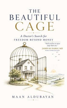 The Beautiful Cage: A Doctor’s Search for Freedom Beyond Money