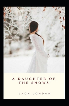 Paperback A Daughter of the Snows: (Illustrated Edition) Book