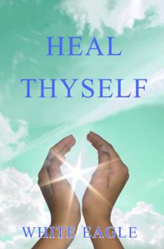 Paperback Heal Thyself: The Key to Spiritual Healing and Health in Mind and Body Book