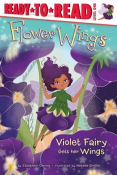 Violet Fairy Gets Her Wings: Ready-to-Read Level 1 - Book  of the Flower Wings