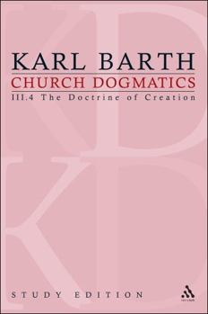 Church Dogmatics: III.4 The Doctrine of Creation §§ 52–54 - Book #19 of the Church Dogmatics (Study Edition)