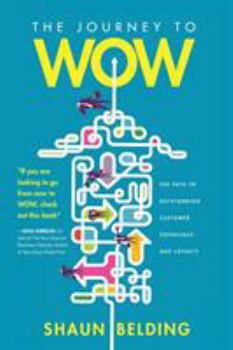 Paperback The Journey to WOW: The Path to Outstanding Customer Experience and Loyalty Book