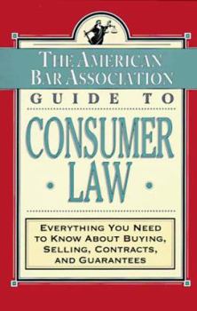 Paperback The ABA Guide to Consumer Law: Everything You Need to Know about Buying, Selling, Contracts, and Guarantees Book