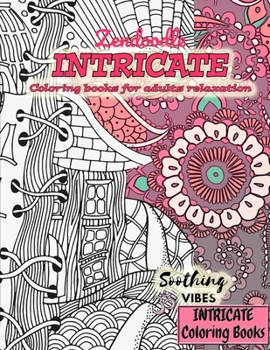 Paperback INTRICATE Coloring books for adults relaxation ZENDOODLE: Pattern coloring books for adults relaxation Book