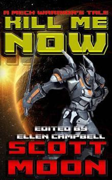 Paperback Kill Me Now: A Mech Warrior's Tale Book