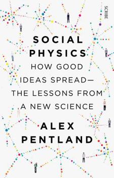 Paperback Social Physics: How Good Ideas Spread - The Lessons From A New Science Book