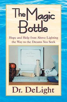 Hardcover The Magic Bottle: Hope and Help from Above Lighting the Way to the Dreams You Seek Book